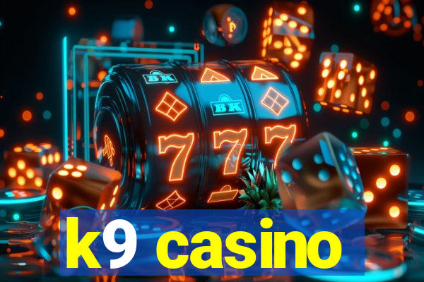 k9 casino